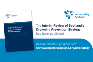 Moving forward together – The Interim Review of Scotland’s Drowning Prevention Strategy