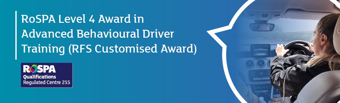 RoSPA Level 4 Award in Advanced Behavioural Driver Training RFS CA